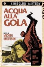 Acqua Alla Gola (Cineclub Mistery)