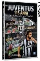 Juventus 115 Anni - Le Grandi Vittorie - Juventus Vs. Roma