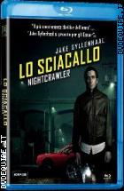 Lo Sciacallo - Nightcrawler ( Blu - Ray Disc )