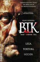 B.T.K. - Bind Torture Kill