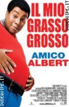 Il Mio Grasso Grosso Amico Albert