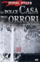 La Dolce Casa Degli Orrori