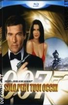 007 - Solo Per I Tuoi Occhi ( Blu - Ray Disc )