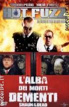 Hot Fuzz + L'Aba Dei Morti Dementi - Shaun Of The Dead ( 2 Dvd ) 