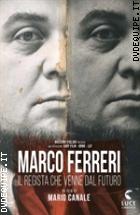 Marco Ferreri - Il Regista Che Venne Dal Futuro