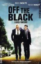 Off The Black - Gioco Forzato