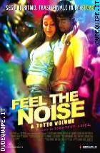 Feel The Noise - A Tutto Volume