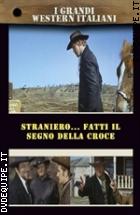 Straniero... Fatti Il Segno Della Croce! ( I Grandi Western Italiani)