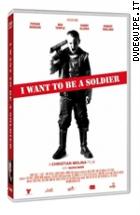 I Want To Be A Soldier