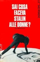 Sai Cosa Faceva Stalin Alle Donne?